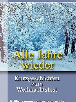 Alle Jahre wieder. Kurzgeschichten zum Weihnachtsfest