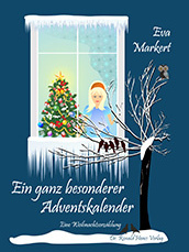 Ein ganz besonderer Adventskalender. Eine Weihnachtserzählung